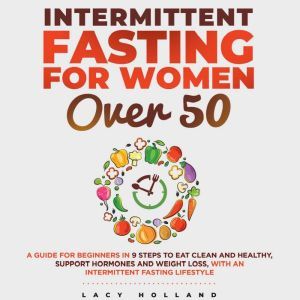 Intermittent Fasting for Women Over 50, Lacy Holland