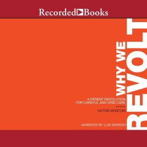 Why We Revolt, 2nd Edition: A Patient Revolution for Careful and Kind Care, Victor Montori
