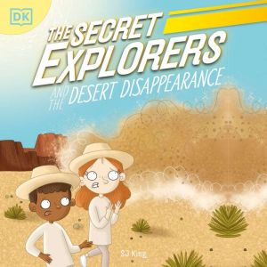 The Secret Explorers and the Desert Disappearance, SJ King