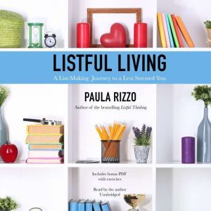 Listful Living: A List-Making Journey to a Less Stressed You, Paula Rizzo