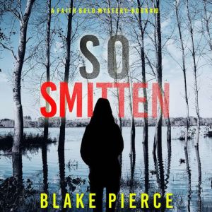 So Smitten (A Faith Bold FBI Suspense ThrillerBook Ten): Digitally narrated using a synthesized voice, Blake Pierce