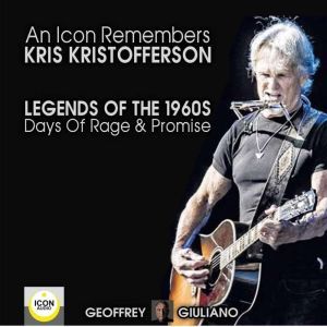 An Icon Remembers; Kris Kristofferson; Legends of the 1960s; Days of Rage and Promise, Geoffrey Giuliano