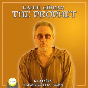 The Prophet, Kahill Gibran