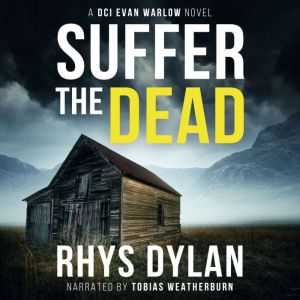 Suffer The Dead: A DCI Evan Warlow Novel, Rhys Dylan