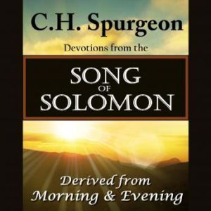 C. H. Spurgeon on the Song of Solomon: Daily Meditations and Devotions, Charles Spurgeon