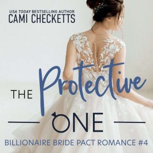 The Protective One: A Billionaire Bride Pact Romance, Cami Checketts