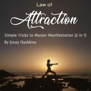 Law of Attraction: Simple Tricks to Master Manifestation (2 in 1), Jenny Hashkins