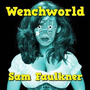 Wenchworld, Samantha Faulkner