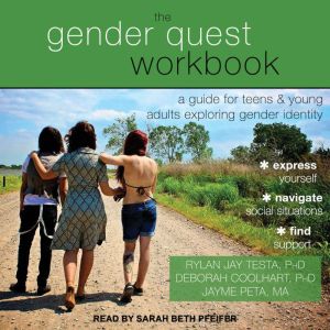 The Gender Quest Workbook: A Guide for Teens and Young Adults Exploring Gender Identity, PhD Coolhart