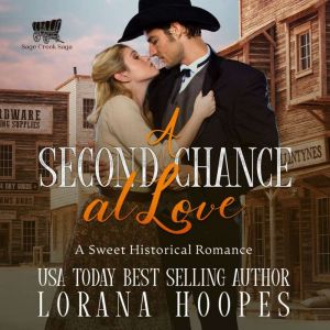A Second Chance at Love: A Christian Historical Romance, Lorana Hoopes