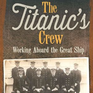 The Titanic's Crew: Working Aboard the Great Ship, Terri Dougherty