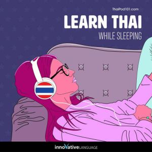 Learn Thai While Sleeping, Innovative Language Learning LLC
