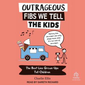 Outrageous Fibs We Tell Kids, Charlie Ellis