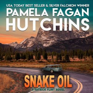 Snake Oil: A Patrick Flint Novel, Pamela Fagan Hutchins