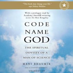 Code Name God: The Spiritual Odyssey of a Man of Science, Mani Bhaumik