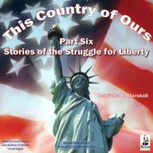 This Country of Ours, Part 6: Stories of the Struggle for Liberty, Henrietta Elizabeth Marshall