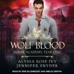 Wolf Blood: Lunar Academy, Year One, Alyssa Rose Ivy