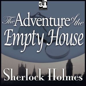 The Adventure of the Empty House: A Sherlock Holmes Mystery, Sir Arthur Conan Doyle