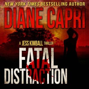 Fatal Distraction: A Jess Kimball Thriller, Book 1, Diane Capri