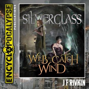 Silverglass - A Web To Catch The Wind, J. F. Rivkin