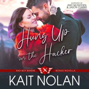 Hung Up on the Hacker: A Small Town Friends-to-Lovers, Best Friend's Little Sister, Oops Baby, Military Romance, Kait Nolan