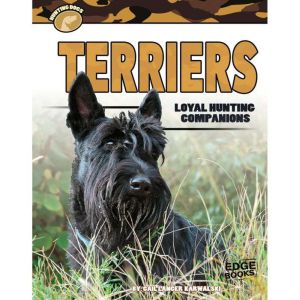 Terriers: Loyal Hunting Companions, Gail Karwoski