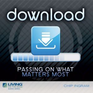 Download: Passing on What Matters Most, Chip Ingram