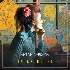 In An Hotel, Anton Chekhov