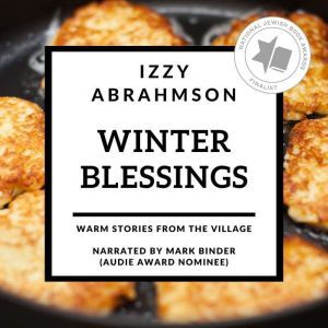 Winter Blessings: warm stories from The Village, Izzy Abrahmson