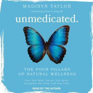 Unmedicated: The Four Pillars of Natural Wellness, Madisyn Taylor