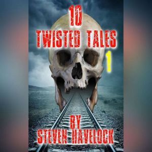 10 Twisted Tales vol:1, Steven Havelock
