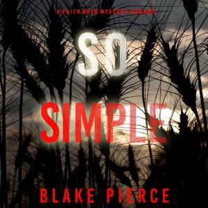 So Simple (A Faith Bold FBI Suspense ThrillerBook Ten): Digitally narrated using a synthesized voice, Blake Pierce