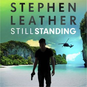 Still Standing: Matt Standing Thrillers, Book 3, Stephen Leather