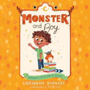 Monster and Boy: Monster's First Day of School: Book 2, Hannah Barnaby