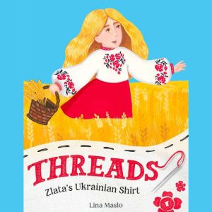 Threads: Zlatas Ukrainian Shirt, Lina Maslo