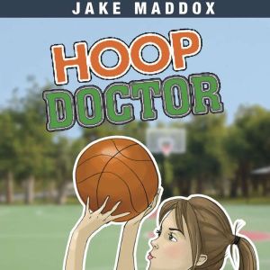 Hoop Doctor, Jake Maddox