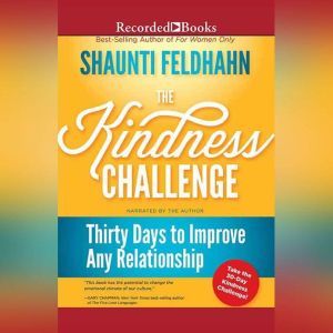 The Kindness Challenge: Thirty Days to Improve Any Relationship, Shaunti Feldhahn