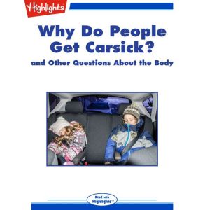 Why Do People Get Carsick?: and Other Questions About the Body, Highlights for Children