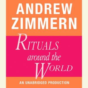 Andrew Zimmern, Rituals Around the World: Chapter 18 from THE BIZARRE TRUTH, Andrew Zimmern