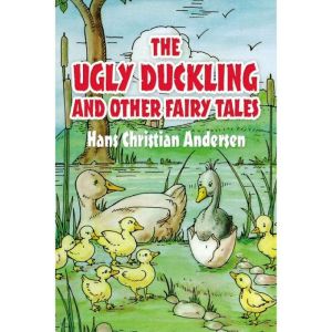 The Ugly Duckling and Other Fairy Tales, Hans Christian Andersen