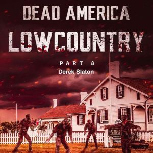 Dead America - Lowcountry Part 8, Derek Slaton