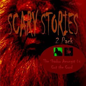 Scary Stories 2 Pack: The Shadow Amongst Us & Cut the Cord, Mace Styx