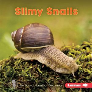 Slimy Snails, Laura Hamilton Waxman