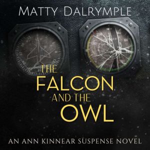 The Falcon and the Owl: An Ann Kinnear Suspense Novel (Book 3), Matty Dalrymple