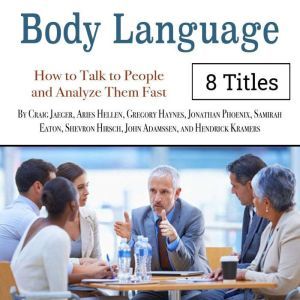 Body Language: How to Talk to People and Analyze Them Fast, Hendrick Kramers