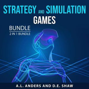 Strategy and Simulation Games Bundle, 2 in 1 Bundle: The Gamers Guide and Video Game Storytelling, A.L. Anders