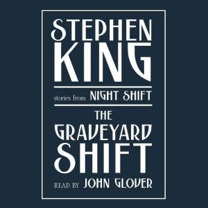 Graveyard Shift: and Other Stories from Night Shift, Stephen King