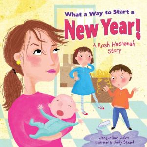 What a Way to Start a New Year!: A Rosh Hashanah Story, Jacqueline Jules