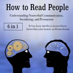 How to Read People: Understanding Nonverbal Communication, Socializing, and Persuasion, Hendrick Kramers