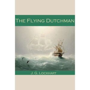 The Flying Dutchman, J. G. Lockhart